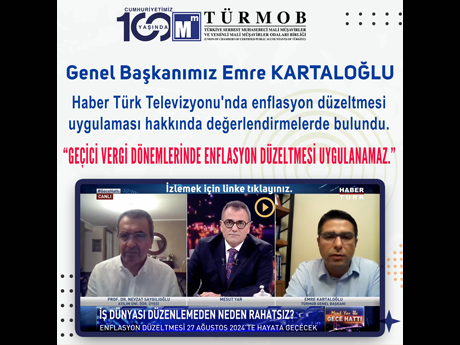 Genel Başkanımız, Haberturk Televizyonu’nda “Enflasyon Düzeltmesi Uygulaması” hakkında değerlendirmelerde bulundu. 