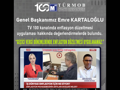 Genel Başkanımız, TV100kanalında “Enflasyon Düzeltmesi Uygulaması” hakkında değerlendirmelerde bulundu.