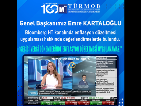 Genel Başkanımız, BloombergHT kanalında “Enflasyon Düzeltmesi Uygulaması” hakkında değerlendirmelerde bulundu.