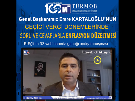 Genel Başkanımızın “Geçici Vergi Dönemlerinde Soru ve Cevaplarla Enflasyon Düzeltmesi” konulu e-Eğitimde yapmış olduğu açılış konuşması.