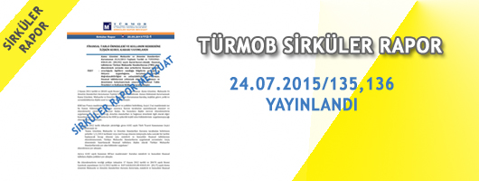 TÜRMOB Sirküler Rapor 24.07.2015/135,136 Yayınlandı