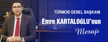 TÜRMOB Genel Başkanı Emre KARTALOĞLU'nun Mesajı